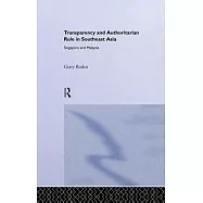 Transparency and Authoritarian Rule in Southeast Asia: Singapore and Malaysia