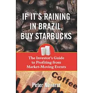 If It’s Raining in Brazil, Buy Starbucks: The Investor’s Guide to Profiting from News and Other Market-Moving Events