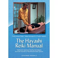 The Hayashi Reiki Manual: Traditional Japanese Healing Techniques from the Founder of the Western Reiki System