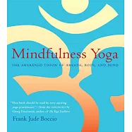 Mindfulness Yoga: The Awakened Union of Breath, Body, and Mind