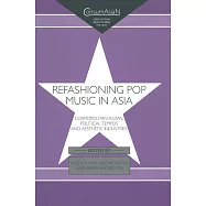 Refashioning Pop Music in Asia: Cosmopolitan Flows, Political Tempos, and Aesthetic Industries