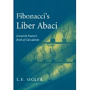 Fibonacci’s Liber Abaci: A Translation Into Modern English of Leonardo Pisano’s Book of Calculation