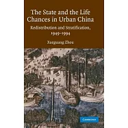 The State and the Life Chances in Urban China: Redistribution and Stratification, 1949-1994