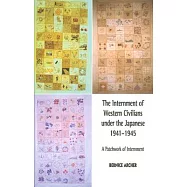 The Internment of Western Civilians Under the Japanese 1941-1945: A Patchwork of Internment