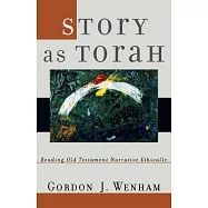 Story As Torah: Reading Old Testament Narrative Ethically