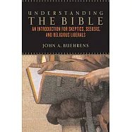 Understanding the Bible: An Introduction for Skeptics, Seekers, and Religious Liberals