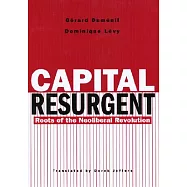 Capital Resurgent: Roots of the Neoliberal Revolution