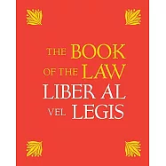 The Book of the Law: Liber Al Vel Legis: With a Facsimile of the Manuscript as Received by Aleister and Rose Edith Crowley on April 8, 9, 10, 1904