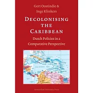 Decolonising the Caribbean: Dutch Policies in a Comparative Perspective