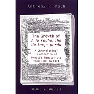 Growth of a LA Recherche Du Temp Perdu: A Chronological Examination of Proudst&rsquo;s Manuscripts from 1909 to 1914