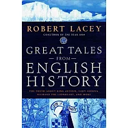 Great Tales from English History: The Truth about King Arthur, Lady Godiva, Richard the Lionheart, and More