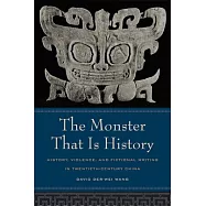 The Monster That Is History: History, Violence, and Fictional Writing in Twentieth-Century China