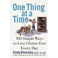 One Thing at a Time: 100 Simple Ways to Live Clutter-Free Every Day