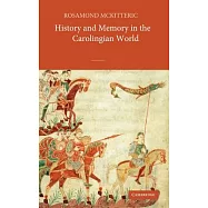History and Memory in the Carolingian World