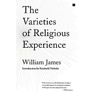The Varieties of Religious Experience: A Study in Human Nature