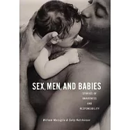 Sex, Men, and Babies: Stories of Awareness and Responsibility