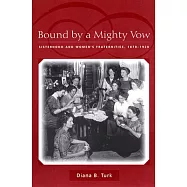 Bound by a Mighty Vow: Sisterhood and Women’s Fraternities, 1870-1920