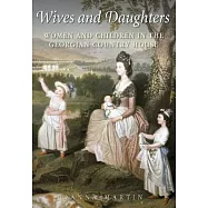 Wives and Daughters: Women and Children in the Georgian Country House
