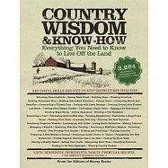 Country Wisdom & Know-How: Everything You Need To Know to Live Off the Land