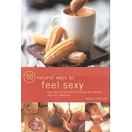 50 Natural Ways to Feel Sexy
