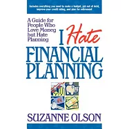 I Hate Financial Planning: A Guide for People Who Love Money but Hate Planning