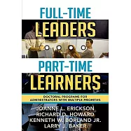 Full-Time Leaders/Part-Time Learners: Doctoral Programs for Administrators with Multiple Priorities