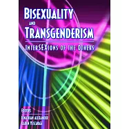 Bisexuality and Transgenderism: Intersexions of the Others