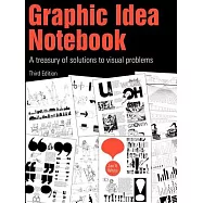 Graphic Idea Notebook: A Treasury Ot Solutions to Visual Problems