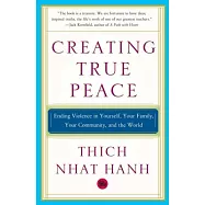 Creating True Peace: Ending Violence in Yourself, Your Family, Your Community, and the World
