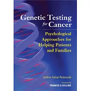 Genetic Testing For Cancer: Psychological Approaches for Helping Patients and Families