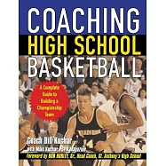 Coaching High School Basketball: A Complete Guide to Building a Championship Team