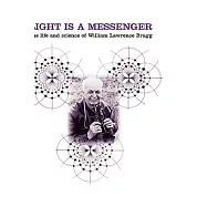 Light is a Messenger: The Life and Science of William Lawrence Bragg