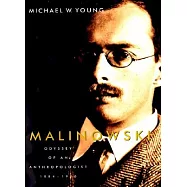 Malinowski: Odyssey of an Anthropologist, 1884-1920