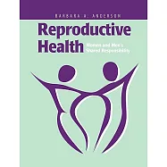 Reproductive Health: Women and Men&rsquo;s Shared Responsibility