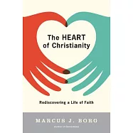 The Heart of Christianity: Rediscovering a Life of Faith