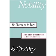 Nobility and Civility: Asian Ideals of Leadership and the Common Good