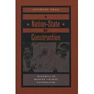 A Nation-State by Construction: Dynamics of Modern Chinese Nationalism