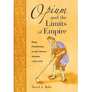 Opium and the Limits of Empire: Drug Prohibition in the Chinese Interior, 1729-1850