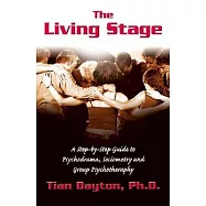 The Living Stage: A Step-By-Step Guide to Psychodrama, Sociometry and Experiential Group Therapy