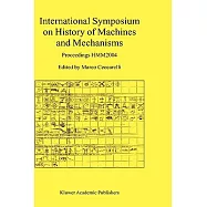 International Symposium on History of Machines and Mechanisms: Proceedings HMM2004