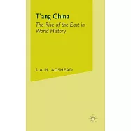 T’Ang China: The Rise of the East in World History