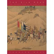 The Silk Road: Two Thousand Years in the Heart of Asia