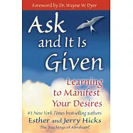 Ask And It Is Given: Learning To Manifest Your Desires