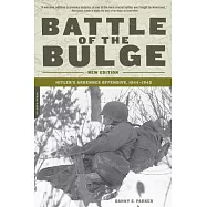 The Battle Of The Bulge: Hitler’s Ardennes Offensive, 1944-1945