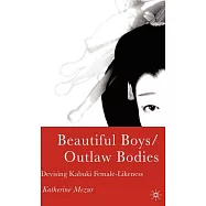 Beautiful Boys/Outlaw Bodies: Devising Kabuki Female-likeness