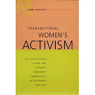 Transnational Women&rsquo;s Activism: The United States, Japan, And Japanese Immigrant Communities In California, 1859-1920