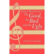 Ennio Morricone&rsquo;s the Good, the Bad and the Ugly: A Film Score Guide