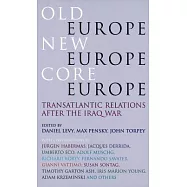 Old Europe, New Europe, Core Europe: Transatlantic Relations After The Iraq War