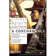 Stephen King&rsquo;s The Dark Tower: A Concordance