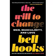 The Will To Change: Men, Masculinity, and Love